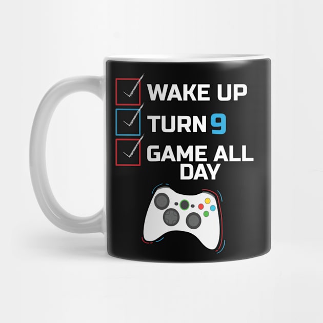 Wake Up Turn 9 And Game All Day by TeeShirt_Expressive